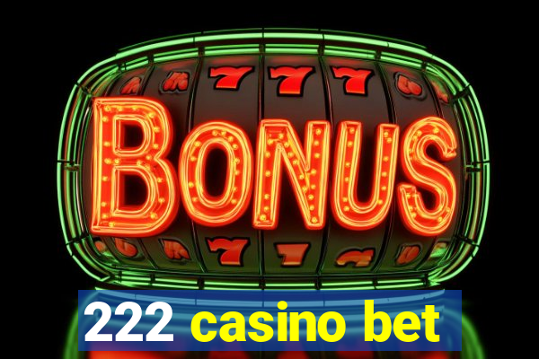 222 casino bet